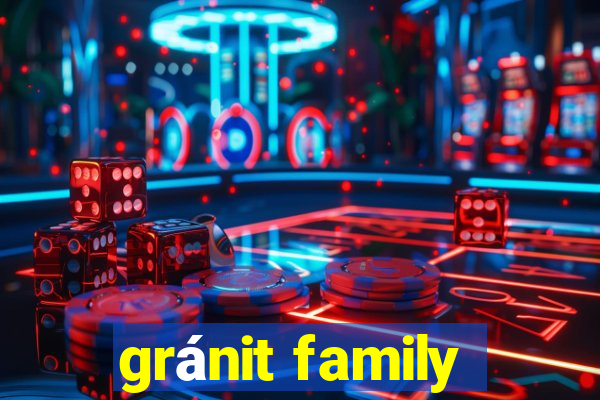 gránit family