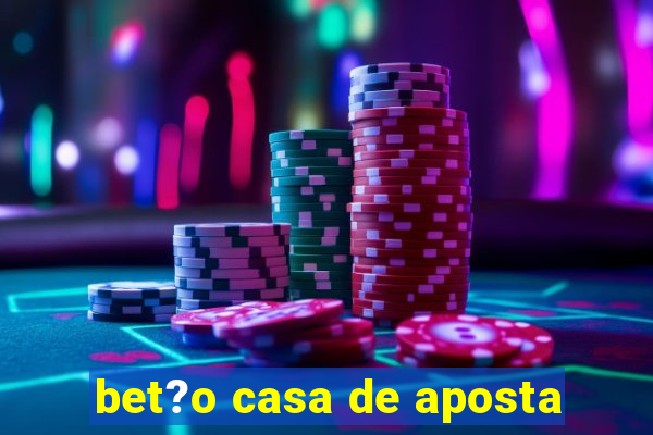 bet?o casa de aposta