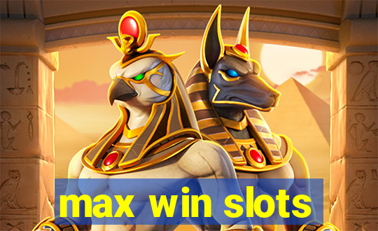 max win slots