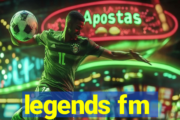 legends fm