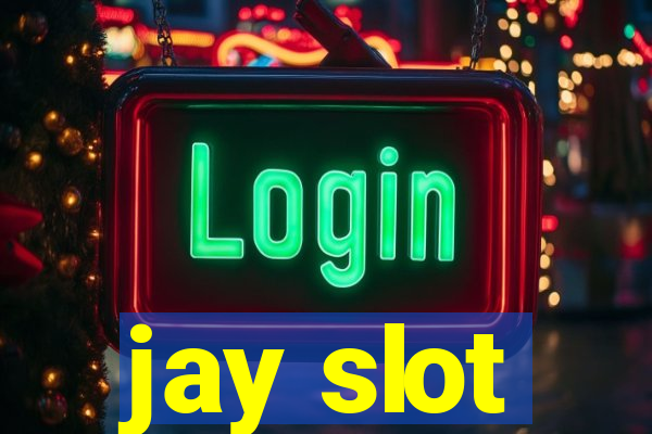 jay slot