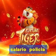 salario policia civil bahia