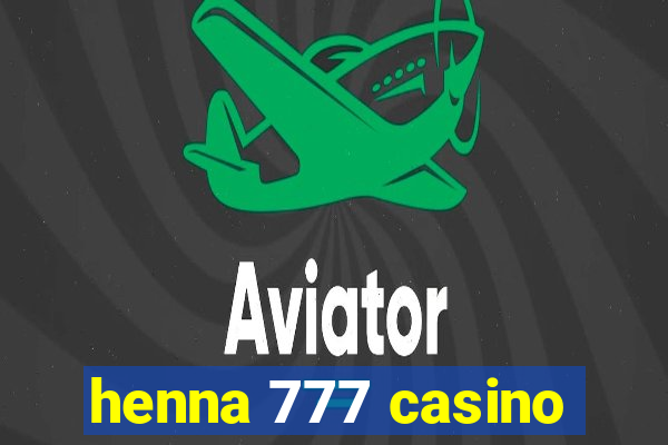 henna 777 casino