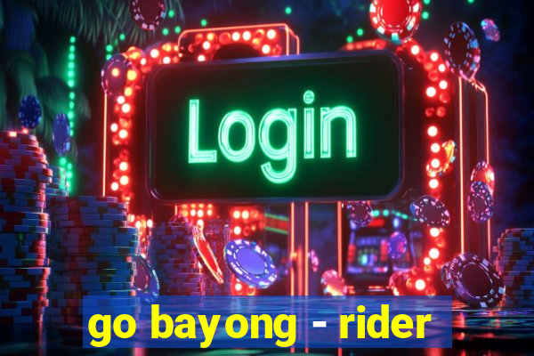 go bayong - rider