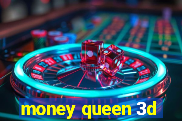 money queen 3d