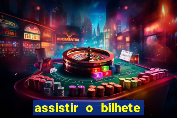 assistir o bilhete de loteria premiado dublado