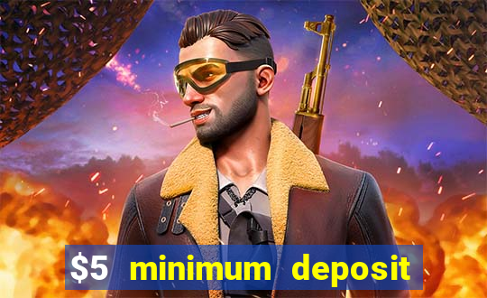 $5 minimum deposit mobile casino