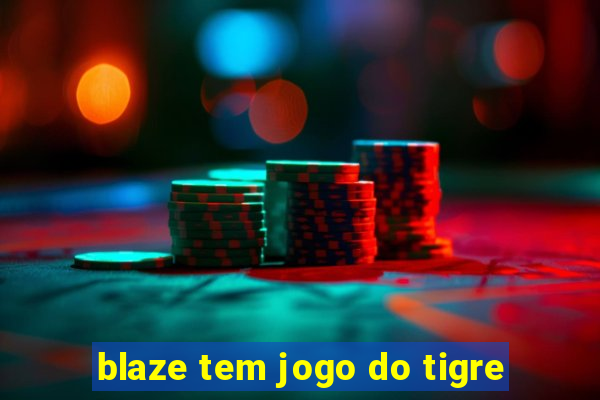 blaze tem jogo do tigre