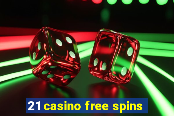 21 casino free spins