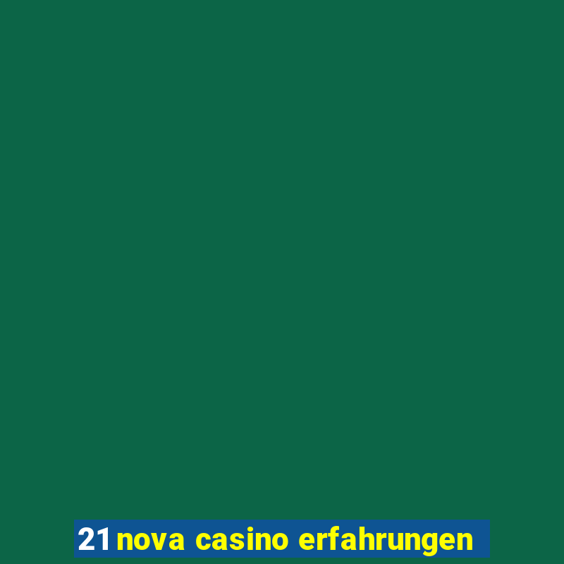 21 nova casino erfahrungen