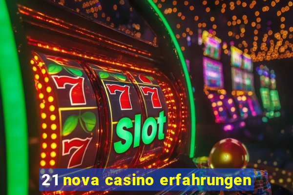 21 nova casino erfahrungen