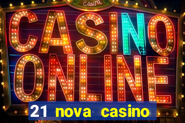 21 nova casino coupon code