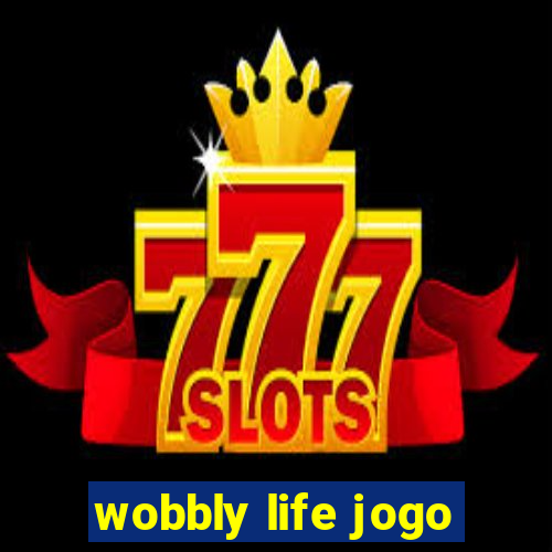 wobbly life jogo