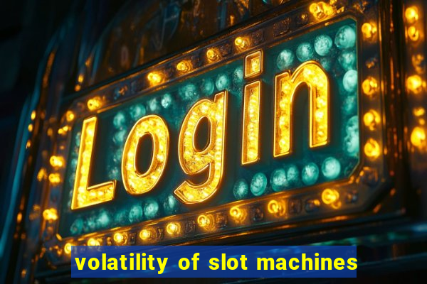 volatility of slot machines