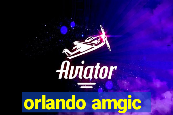 orlando amgic