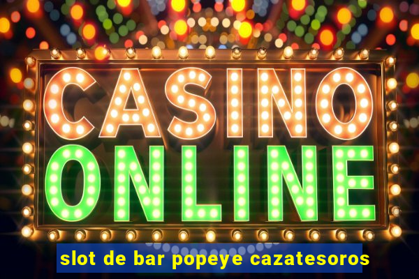 slot de bar popeye cazatesoros