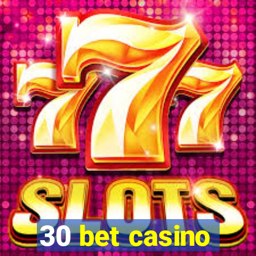 30 bet casino