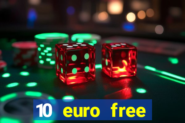 10 euro free casino no deposit