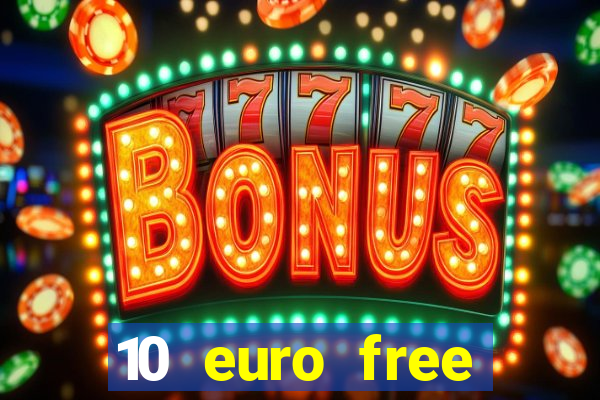 10 euro free casino no deposit