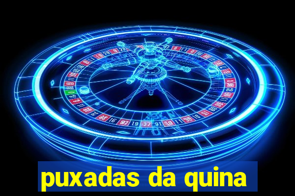 puxadas da quina