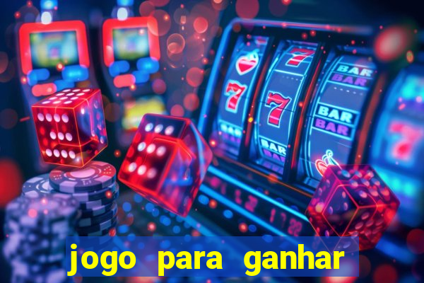 jogo para ganhar dinheiro de verdade slots