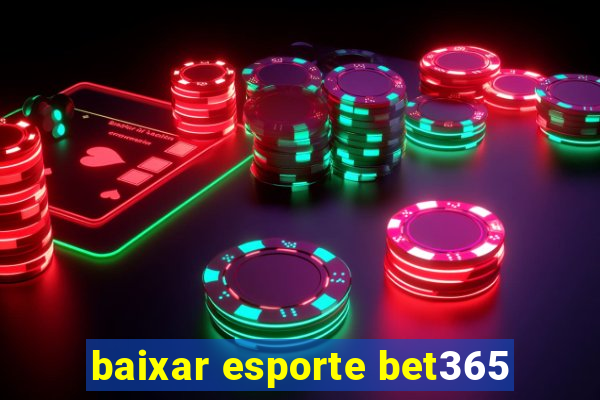 baixar esporte bet365