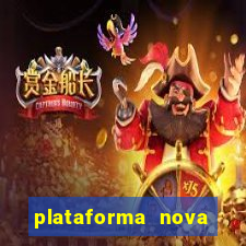 plataforma nova pagando muito hoje