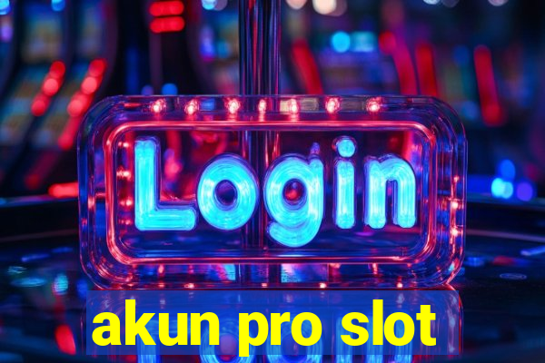 akun pro slot