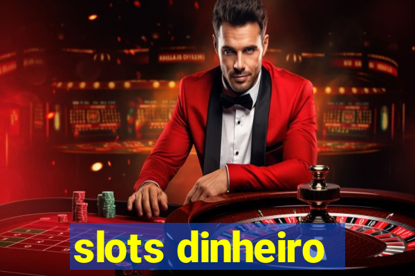 slots dinheiro