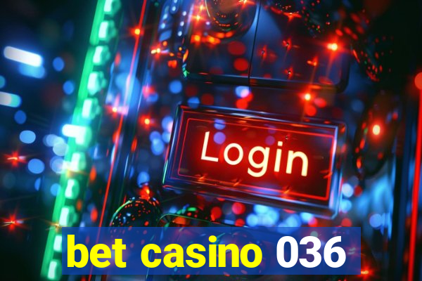 bet casino 036