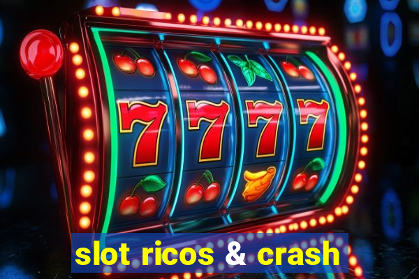 slot ricos & crash