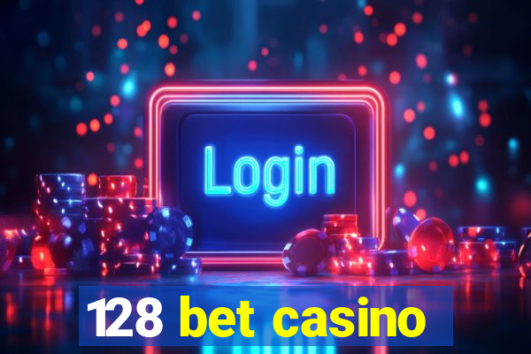 128 bet casino