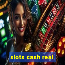 slots cash real