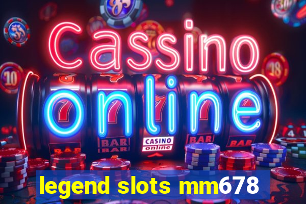 legend slots mm678