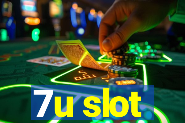 7u slot