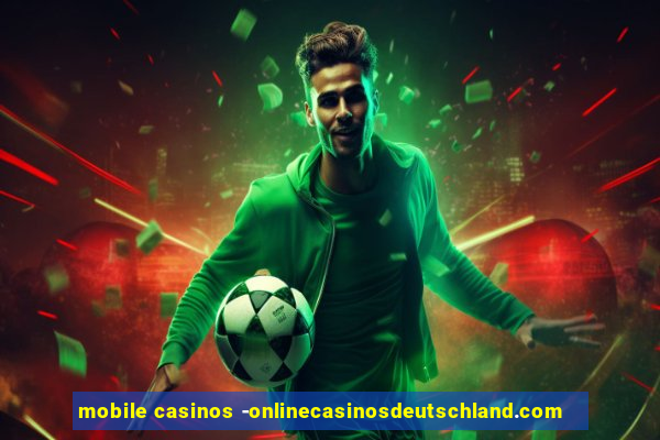 mobile casinos -onlinecasinosdeutschland.com