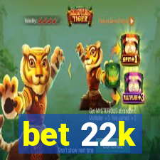 bet 22k