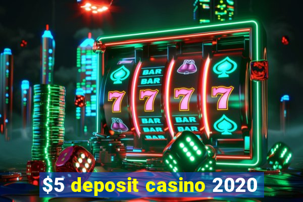 $5 deposit casino 2020