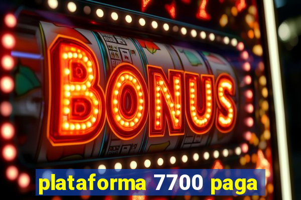 plataforma 7700 paga