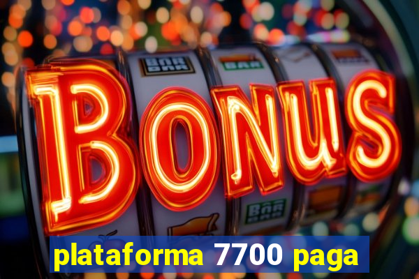 plataforma 7700 paga