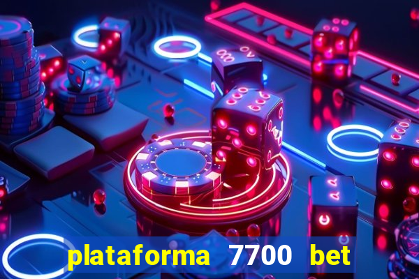 plataforma 7700 bet é confiável