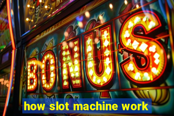 how slot machine work