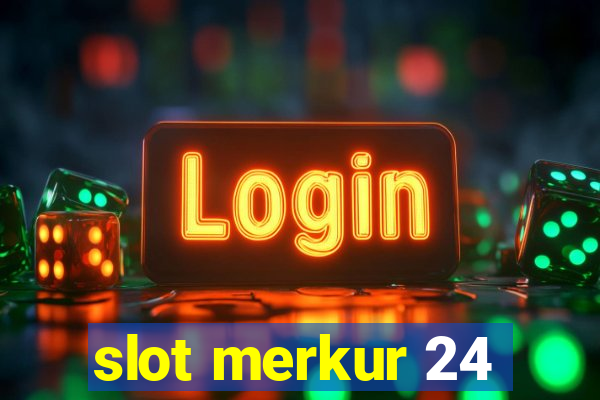 slot merkur 24