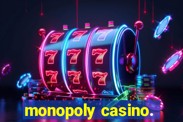 monopoly casino.