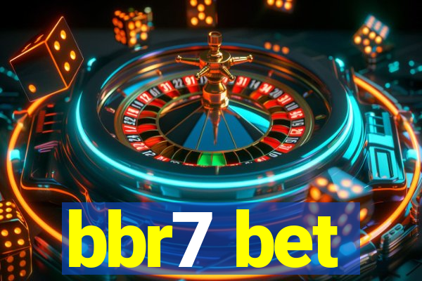 bbr7 bet