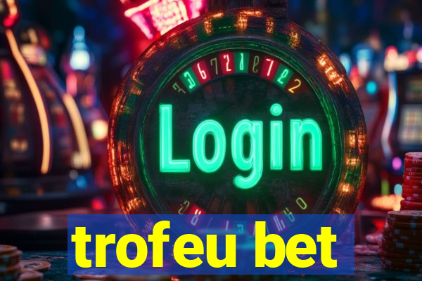 trofeu bet