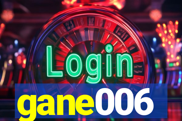 gane006