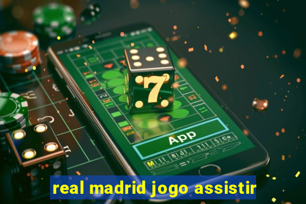 real madrid jogo assistir