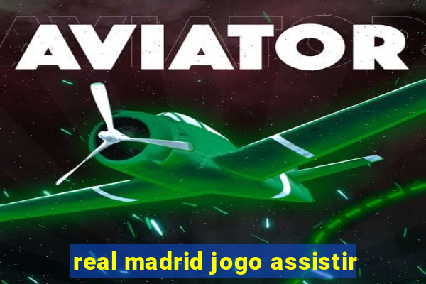 real madrid jogo assistir