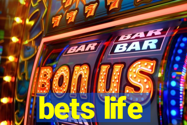 bets life